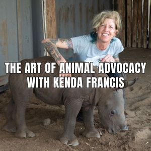 The Art of Animal Advocacy with Kenda Francis